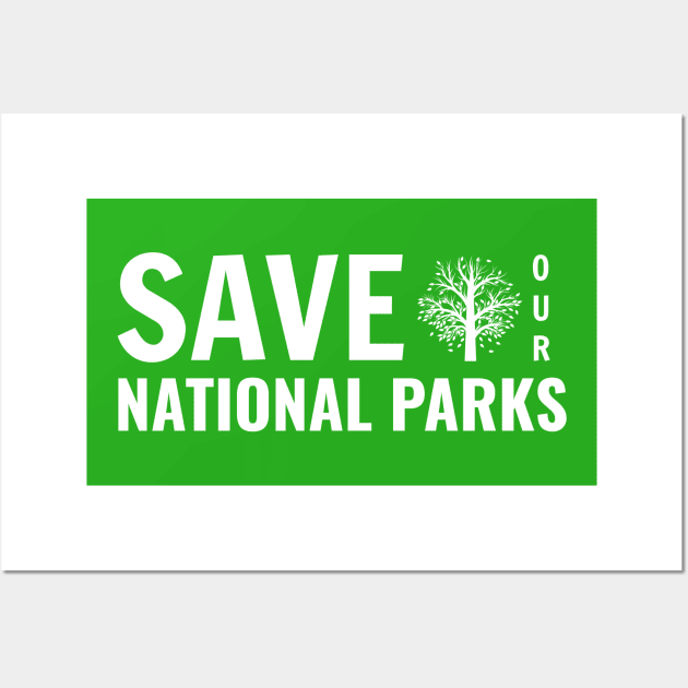 Save Our National Parks Wall Art by nyah14